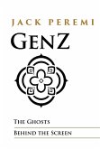 Gen Z The Ghosts Behind the Screen (RULES OF LIFE, #2) (eBook, ePUB) Gen Z The Ghosts Behind the Screen (RULES OF LIFE, #2) (eBook, ePUB)
