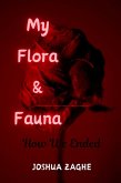 My Flora & Fauna : How We Ended (eBook, ePUB)