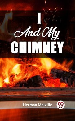 I And My Chimney (eBook, ePUB) - Melville, Herman