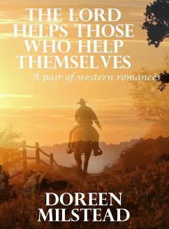 Cover The Lord Helps Those Who Help Themselves: A Pair of Western Romances (eBook, ePUB)