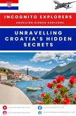 Unravelling Croatia's hidden treasures (Incognito Explorers-Unveiling Hidden Horizons) (eBook, ePUB)