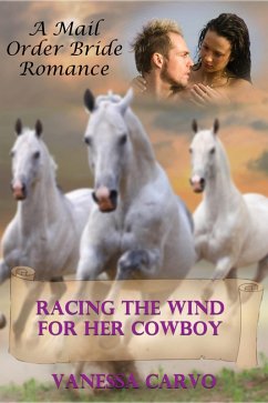 Racing The Wind For Her Cowboy (A Mail Order Bride Romance) (eBook, ePUB) - Carvo, Vanessa