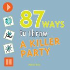 87 Ways to Throw a Killer Party (eBook, PDF)