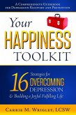 Your Happiness Toolkit: 16 Strategies for Overcoming Depression, and Building a Joyful, Fulfilling Life (eBook, ePUB)