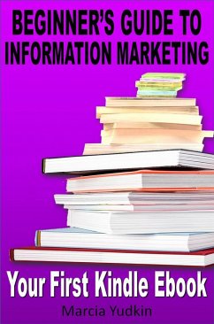 Cover Beginner's Guide to Information Marketing: Your First Kindle Ebook (eBook, ePUB)