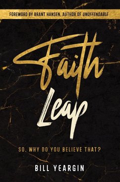 Faith Leap: So, Why Do You Believe That? (eBook, ePUB) - Yeargin, Bill