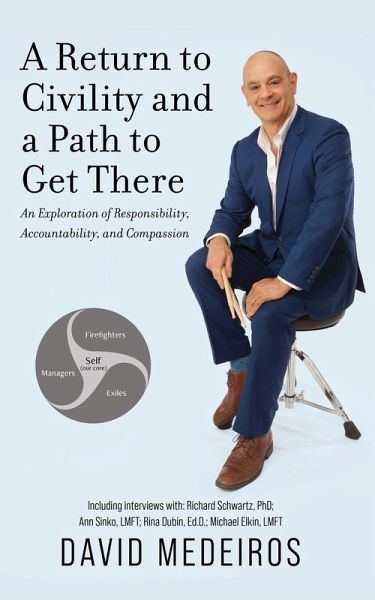 A Return to Civility and a Path to Get There: An Exploration of Responsibility, Accountability, and Compassion (eBook, ePUB) A Return to Civility and a Path to Get There: An Exploration of Responsibility, Accountability, and Compassion (eBook, ePUB)