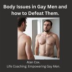 Body Images in Gay Men and how to Defeat Them. (Coming out, #6) (eBook, ePUB) Body Images in Gay Men and how to Defeat Them. (Coming out, #6) (eBook, ePUB)