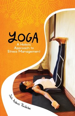 Yoga, a Holistic Approach to Stress Management (eBook, ePUB) - Radebe, Jah-Xolani