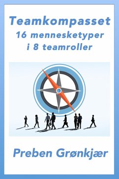 Teamkompasset - 16 mennesketyper i 8 teamroller (eBook, ePUB) - Grønkjær, Preben