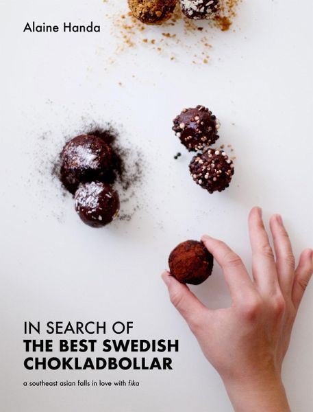 In Search of the Best Swedish Chokladbollar: A Southeast Asian Falls In Love With Fika (eBook, ePUB) In Search of the Best Swedish Chokladbollar: A Southeast Asian Falls In Love With Fika (eBook, ePUB)