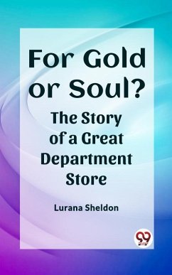 Cover For Gold or Soul? The Story of a Great Department Store (eBook, ePUB)