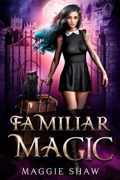 Familiar Magic (Arcane Magic and Familiars, #1) (eBook, ePUB) - Shaw, Maggie