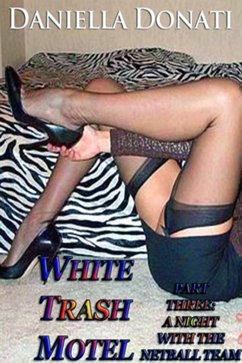 White Trash Motel - Part Three: A Night With The Netball Team (eBook, ePUB) - Donati, Daniella
