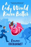 A Lady Would Know Better (eBook, ePUB) A Lady Would Know Better (eBook, ePUB)