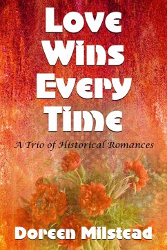 Love Wins Every Time (A Trio Of Historical Romances) (eBook, ePUB) - Milstead, Doreen