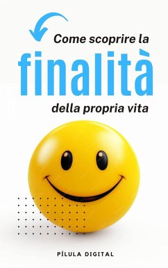Come scoprire la finalità della propria vita (eBook, ePUB) - Digital, Pílula