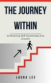 The Journey Within: Embracing Self-Awareness and Growth (eBook, ePUB) The Journey Within: Embracing Self-Awareness and Growth (eBook, ePUB)