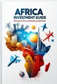 Africa Investment Guide Discover the Continent's Potential (Education&Science, #85) (eBook, ePUB)