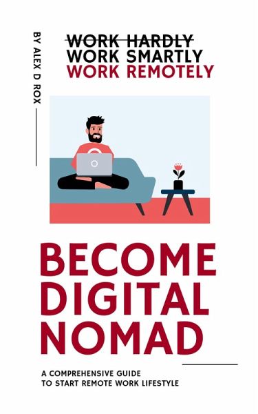 Become Digital Nomad - Work Smartly Work Remotely (eBook, ePUB)