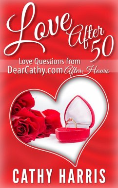 Love After 50: Love Questions from DearCathy.com After Hours (eBook, ePUB) - Harris, Cathy