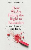 How We Are Failing the Right to Education (eBook, ePUB) How We Are Failing the Right to Education (eBook, ePUB)