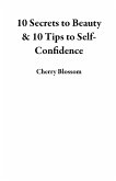 10 Secrets to Beauty & 10 Tips to Self-Confidence (eBook, ePUB)