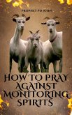 How to Pray Against Monitoring Spirits (eBook, ePUB)