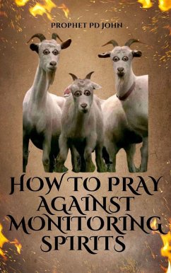 How to Pray Against Monitoring Spirits (eBook, ePUB) - John, Prophet Pd