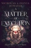 A Matter of Execution (Tales of the Iron Rose, #0) (eBook, ePUB) A Matter of Execution (Tales of the Iron Rose, #0) (eBook, ePUB)