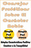Consejos Proféticos Sobre El Carácter Noble - Prophetic Advice on Noble Character - Hadith (eBook, ePUB) Consejos Proféticos Sobre El Carácter Noble - Prophetic Advice on Noble Character - Hadith (eBook, ePUB)