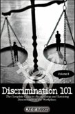 Discrimination 101: The Complete Guide to Recognizing and Surviving Discrimination in the Workplace (Volume II) (eBook, ePUB)