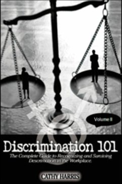 Discrimination 101: The Complete Guide to Recognizing and Surviving Discrimination in the Workplace (Volume II) (eBook, ePUB) - Harris, Cathy