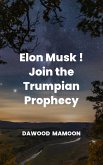 Elon Musk! Join the Trumpian Prophecy (eBook, ePUB) Elon Musk! Join the Trumpian Prophecy (eBook, ePUB)