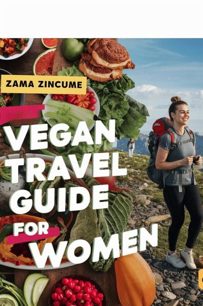 Vegan Travel Guide for Women (eBook, ePUB) Vegan Travel Guide for Women (eBook, ePUB)