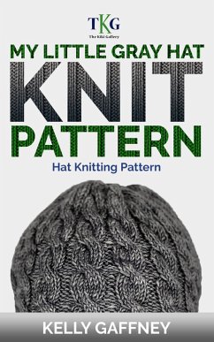 My Little Gray Hat Knit Pattern (DK Knit Patterns) (eBook, ePUB) - Gaffney, Kelly