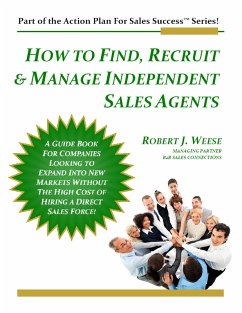 How to Find, Recruit & Manage Independent Sales Agents - Part of the Action Plan For Sales Success Series! (eBook, ePUB) - Weese, Robert J.