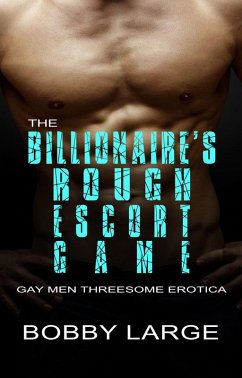 Cover The Billionaire's Rough Escort Game - Gay Men Threesome Erotica (eBook, ePUB)