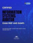 Certified Information Systems Auditor Exam Prep And Dumps Exam Review Guide for ISACA CISA Exam PART 4 (eBook, ePUB) Certified Information Systems Auditor Exam Prep And Dumps Exam Review Guide for ISACA CISA Exam PART 4 (eBook, ePUB)