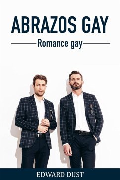 Abrazos gay - Romance gay (Relatos románticos y eróticos gay, #3) (eBook, ePUB) - Dust, Edward