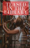 Teased in the Library (eBook, ePUB) Teased in the Library (eBook, ePUB)