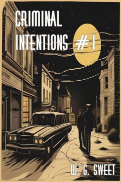 Criminal Intentions 1 (eBook, ePUB) - Sweet, W. G.