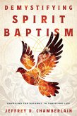 Demystifying Spirit Baptism: Unveiling the Gateway to Christian Life (eBook, ePUB)