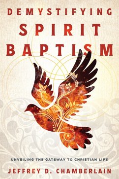 Cover Demystifying Spirit Baptism: Unveiling the Gateway to Christian Life (eBook, ePUB)