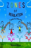 Zones of Regulation - A Guide for Little Ones Exploring Emotions (eBook, ePUB) Zones of Regulation - A Guide for Little Ones Exploring Emotions (eBook, ePUB)