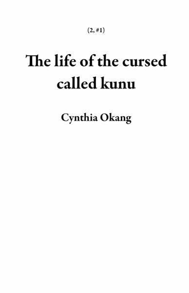 The life of the cursed called kunu (2, #1) (eBook, ePUB)