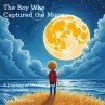 The Boy Who Captured the Moon (eBook,... - Bild 1