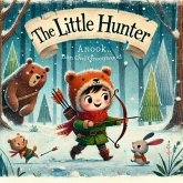 The Little Hunter (The Magic Little Chest of Tales) (eBook, ePUB) The Little Hunter (The Magic Little Chest of Tales) (eBook, ePUB)