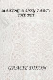 Making a Sissy Part 1: The Bet (eBook, ePUB) Making a Sissy Part 1: The Bet (eBook, ePUB)