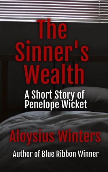 The Sinner's Wealth: A Short Story of Penelope Wicket (eBook, ePUB) The Sinner's Wealth: A Short Story of Penelope Wicket (eBook, ePUB)